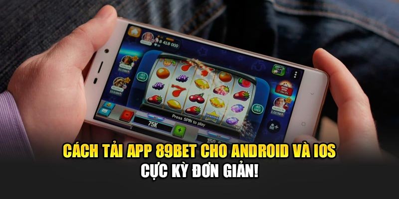Cách Tải App 89bet