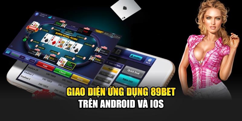 Giao diện ứng dụng 89bet trên Android và iOS